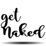 "GET NAKED"