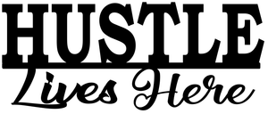 HUSTLE LIVES HERE
